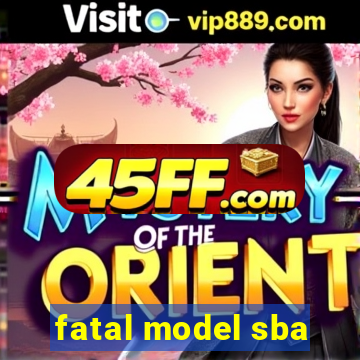 fatal model sba